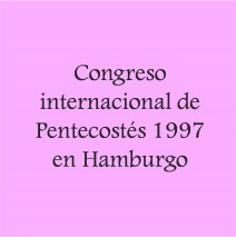 Congreso internacional de Pentecostés 1997 en Hamburgo
