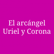 El arcángel Uriel y Corona
